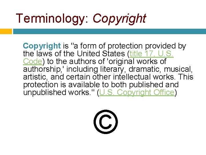 Terminology: Copyright is "a form of protection provided by the laws of the United Terminology: Copyright is "a form of protection provided by the laws of the United