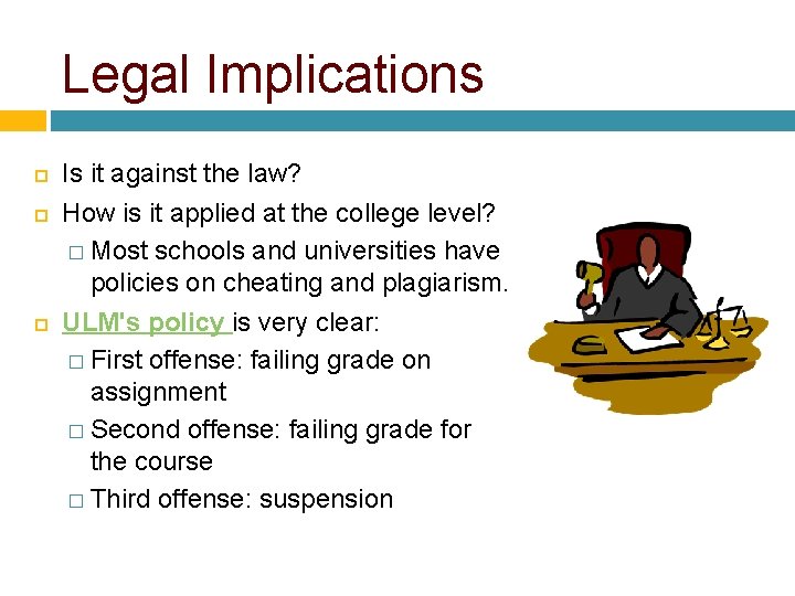 Legal Implications Is it against the law? How is it applied at the college Legal Implications Is it against the law? How is it applied at the college