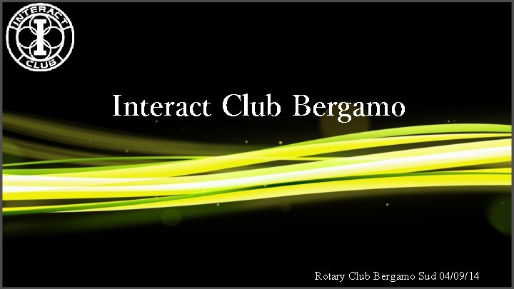 Interact Club Bergamo Rotary Club Bergamo Sud 04/09/14 