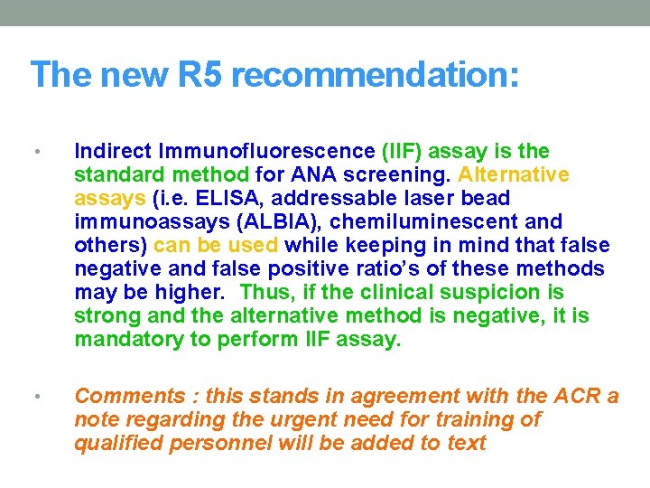 The new R 5 recommendation: • Indirect Immunofluorescence (IIF) assay is the standard method