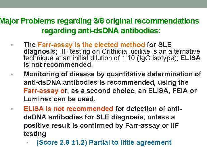Major Problems regarding 3/6 original recommendations regarding anti-ds. DNA antibodies: • • • The