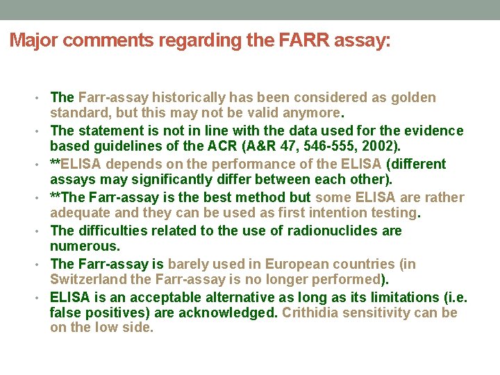 Major comments regarding the FARR assay: • The Farr-assay historically has been considered as