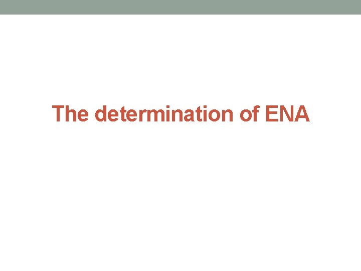The determination of ENA 