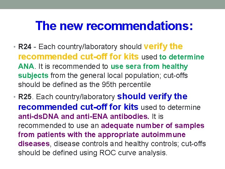  The new recommendations: • R 24 - Each country/laboratory should verify the recommended