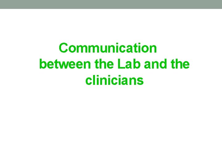 Communication between the Lab and the clinicians 