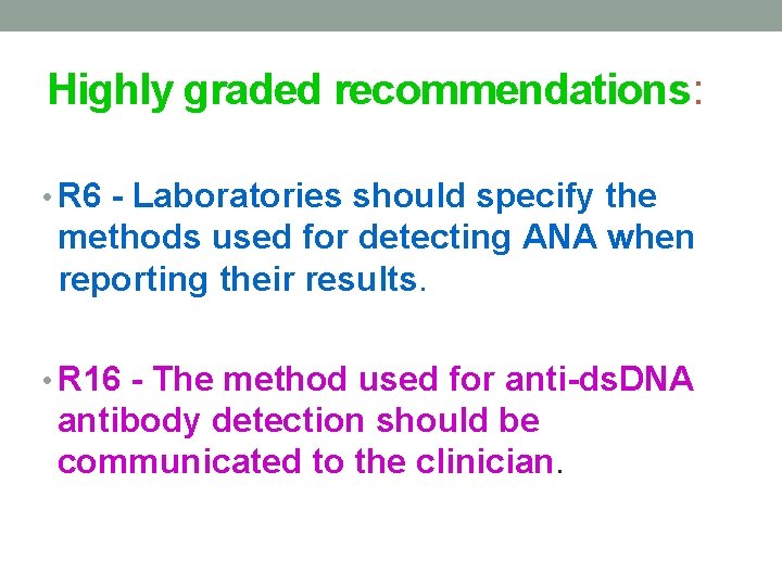 Highly graded recommendations: • R 6 - Laboratories should specify the methods used for