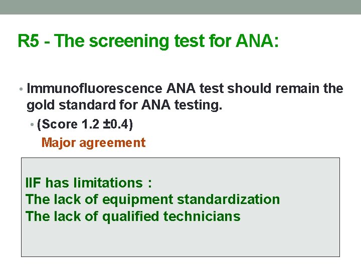 R 5 - The screening test for ANA: • Immunofluorescence ANA test should remain