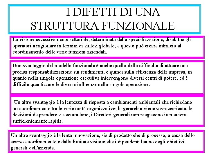 I DIFETTI DI UNA STRUTTURA FUNZIONALE La visione eccessivamente settoriale, determinata dalla specializzazione, disabitua