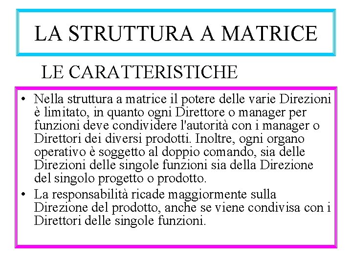 LA STRUTTURA A MATRICE LE CARATTERISTICHE • Nella struttura a matrice il potere delle