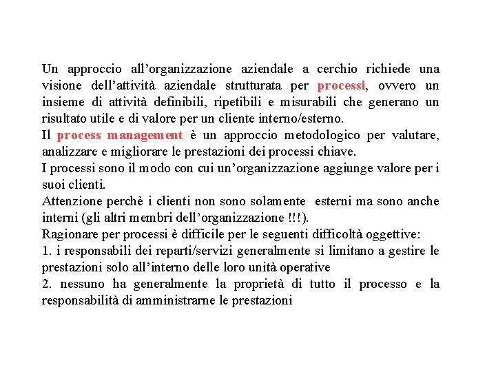 Un approccio all’organizzazione aziendale a cerchio richiede una visione dell’attività aziendale strutturata per processi,