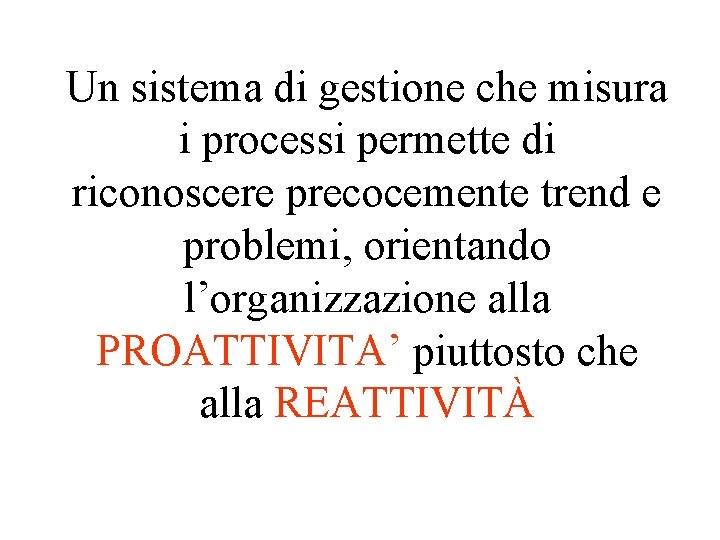 Un sistema di gestione che misura i processi permette di riconoscere precocemente trend e