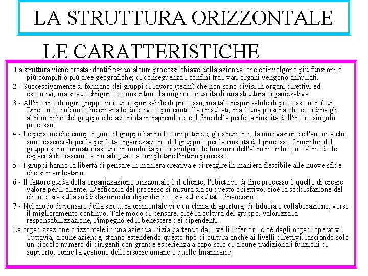 LA STRUTTURA ORIZZONTALE LE CARATTERISTICHE La struttura viene creata identificando alcuni processi chiave della