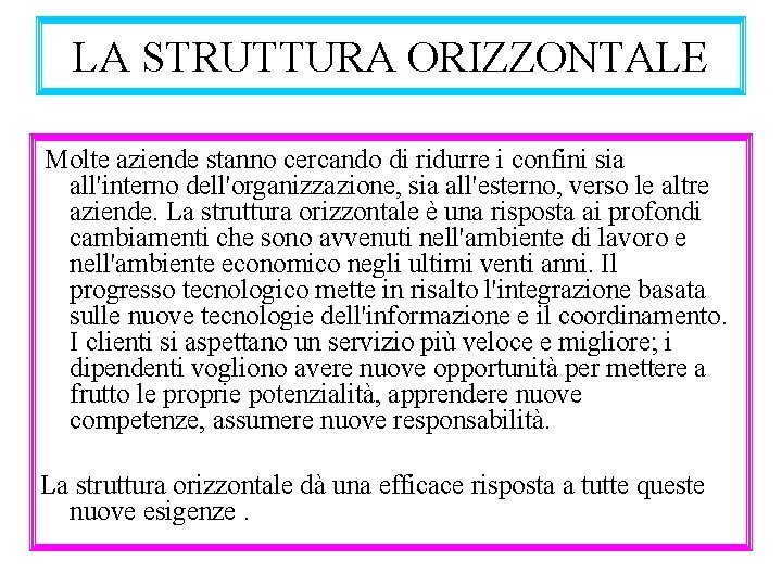 LA STRUTTURA ORIZZONTALE Molte aziende stanno cercando di ridurre i confini sia all'interno dell'organizzazione,