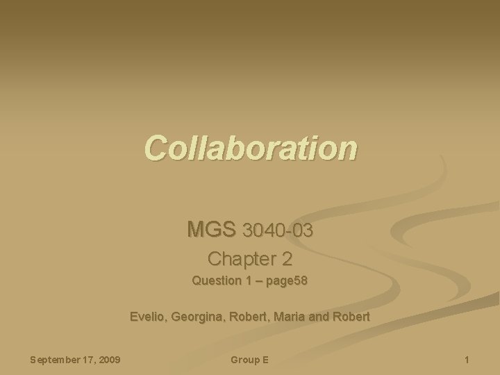 Collaboration MGS 3040 -03 Chapter 2 Question 1 – page 58 Evelio, Georgina, Robert,