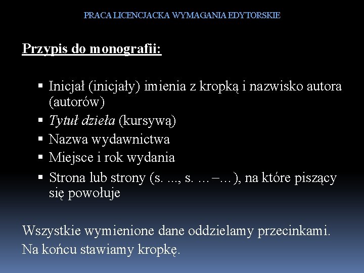 PRACA LICENCJACKA WYMAGANIA EDYTORSKIE Przypis do monografii: Inicjał (inicjały) imienia z kropką i nazwisko