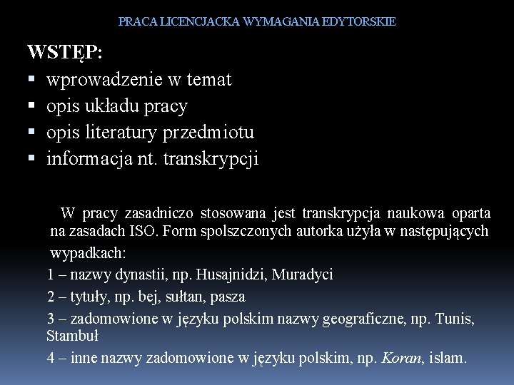 PRACA LICENCJACKA WYMAGANIA EDYTORSKIE WSTĘP: wprowadzenie w temat opis układu pracy opis literatury przedmiotu