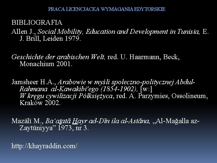 PRACA LICENCJACKA WYMAGANIA EDYTORSKIE BIBLIOGRAFIA Allen J. , Social Mobility, Education and Development in
