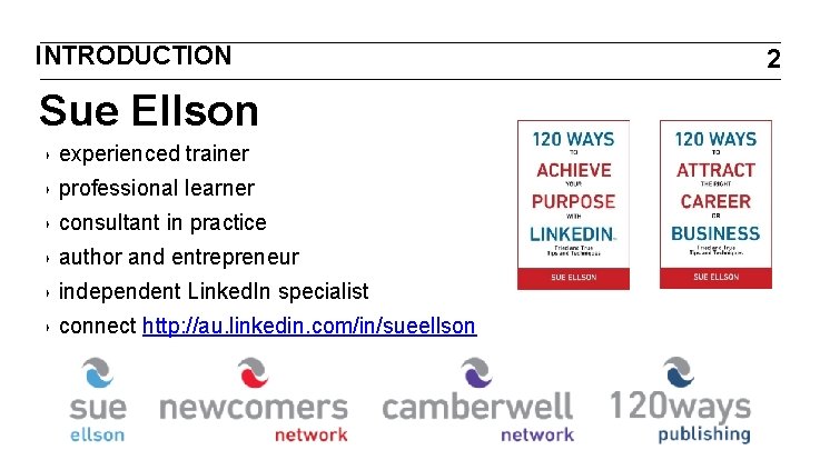 INTRODUCTION Sue Ellson ‣ experienced trainer ‣ professional learner ‣ consultant in practice ‣