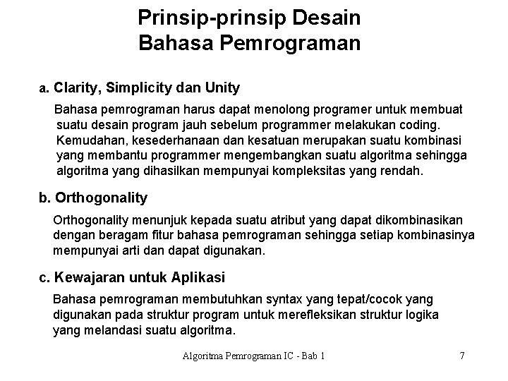 Prinsip-prinsip Desain Bahasa Pemrograman a. Clarity, Simplicity dan Unity Bahasa pemrograman harus dapat menolong