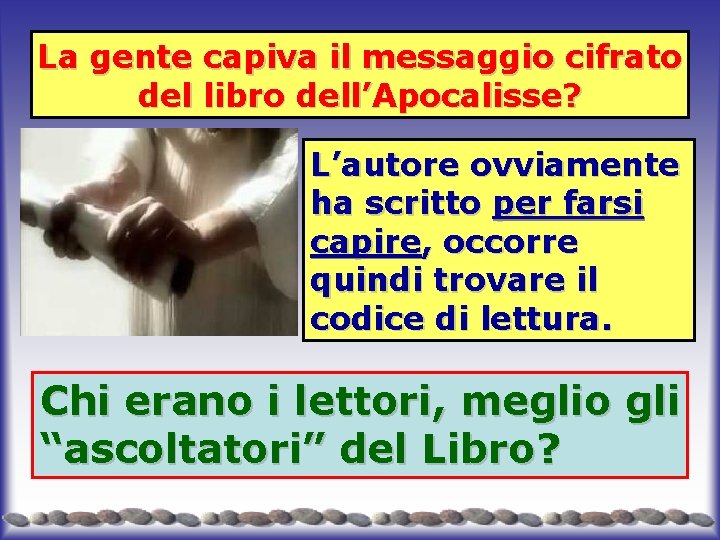 La gente capiva il messaggio cifrato del libro dell’Apocalisse? L’autore ovviamente ha scritto per