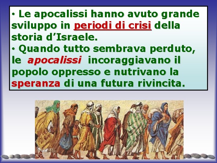  • Le apocalissi hanno avuto grande sviluppo in periodi di crisi della storia