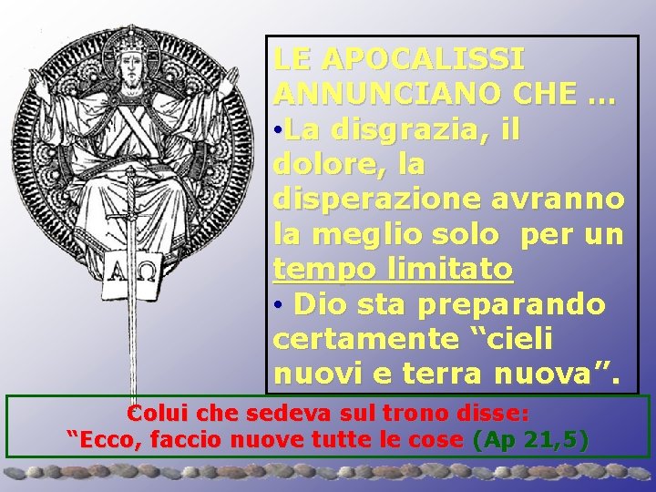 LE APOCALISSI ANNUNCIANO CHE … • La disgrazia, il dolore, la disperazione avranno la