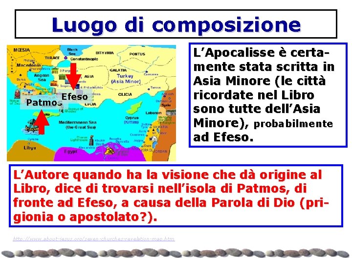 Luogo di composizione Efeso Patmos L’Apocalisse è certamente stata scritta in Asia Minore (le