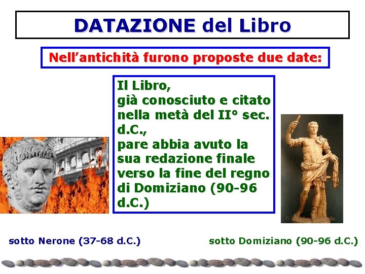 DATAZIONE del Libro Nell’antichità furono proposte due date: Il Libro, già conosciuto e citato