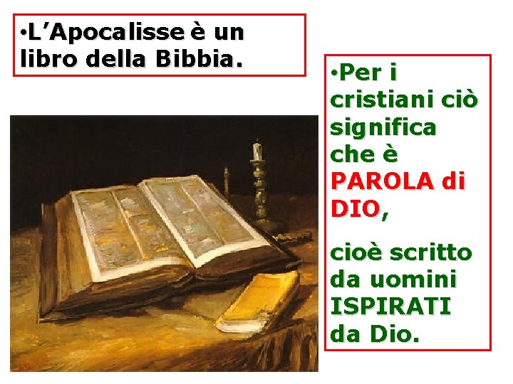  • L’Apocalisse è un libro della Bibbia. • Per i cristiani ciò significa