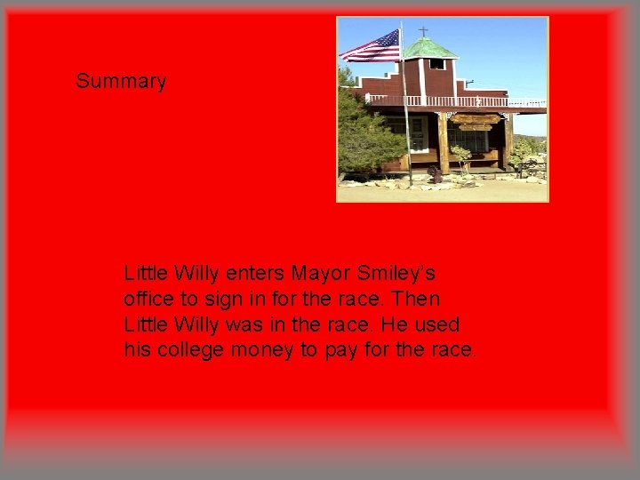 Summary Little Willy enters Mayor Smiley’s office to sign in for the race. Then