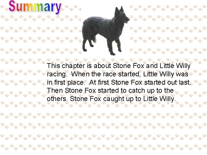 This chapter is about Stone Fox and Little Willy racing. When the race started,