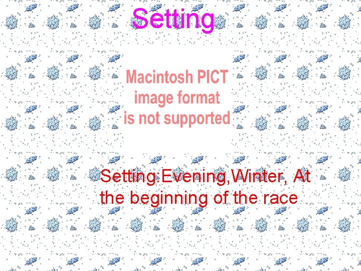 Setting: Evening, Winter, At the beginning of the race 