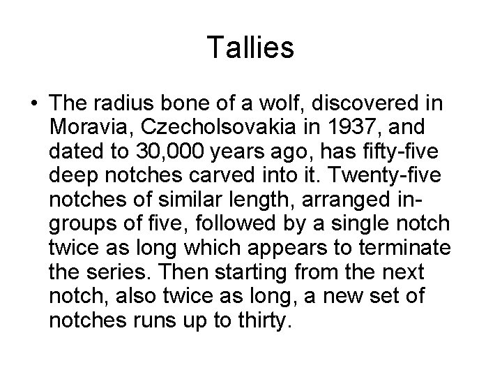 Tallies • The radius bone of a wolf, discovered in Moravia, Czecholsovakia in 1937, Tallies • The radius bone of a wolf, discovered in Moravia, Czecholsovakia in 1937,