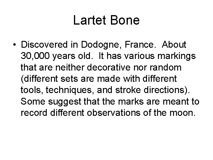 Lartet Bone • Discovered in Dodogne, France. About 30, 000 years old. It has Lartet Bone • Discovered in Dodogne, France. About 30, 000 years old. It has