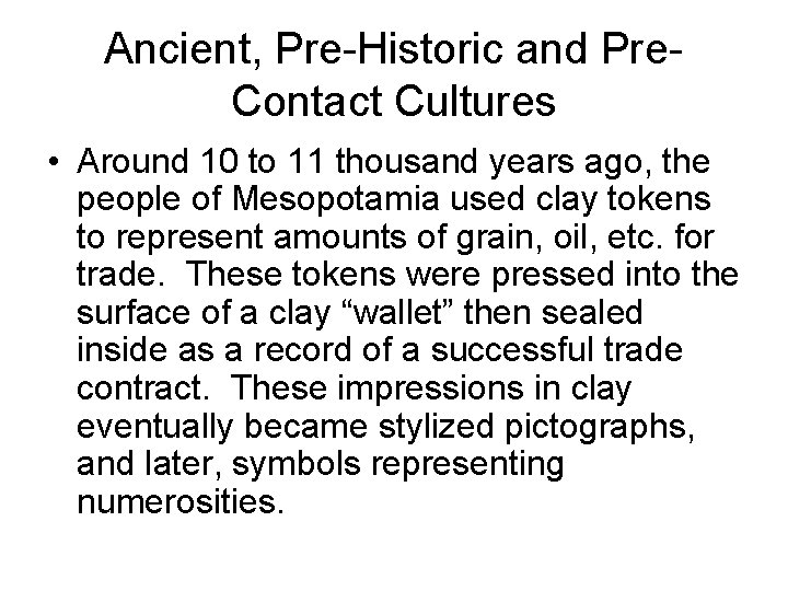 Ancient, Pre-Historic and Pre. Contact Cultures • Around 10 to 11 thousand years ago, Ancient, Pre-Historic and Pre. Contact Cultures • Around 10 to 11 thousand years ago,