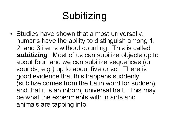 Subitizing • Studies have shown that almost universally, humans have the ability to distinguish Subitizing • Studies have shown that almost universally, humans have the ability to distinguish