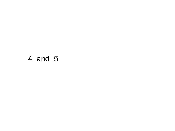4 and 5 4 and 5