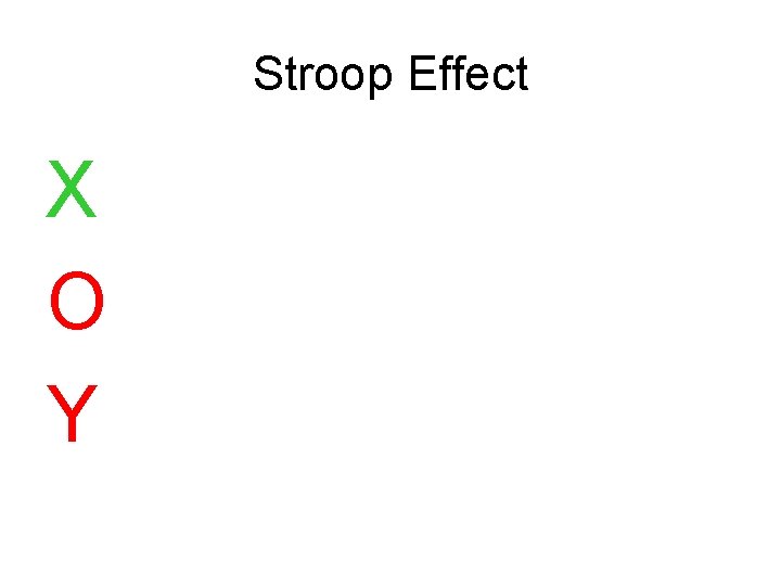 Stroop Effect X O Y Stroop Effect X O Y