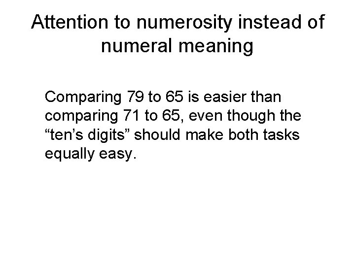 Attention to numerosity instead of numeral meaning Comparing 79 to 65 is easier than Attention to numerosity instead of numeral meaning Comparing 79 to 65 is easier than