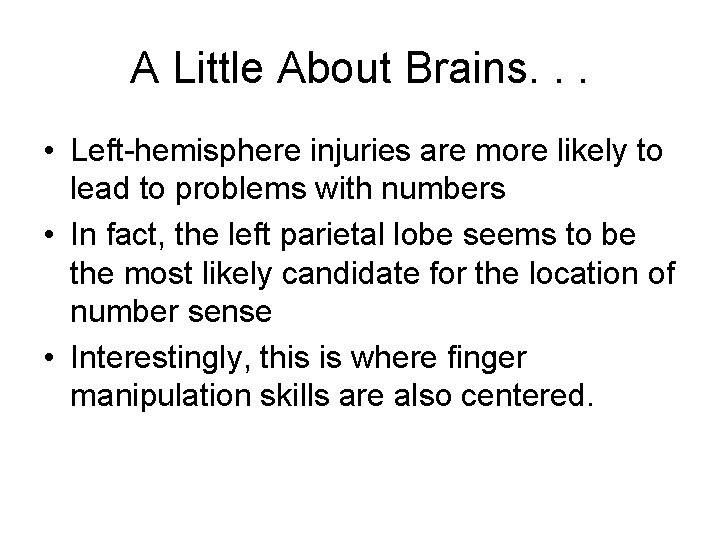 A Little About Brains. . . • Left-hemisphere injuries are more likely to lead A Little About Brains. . . • Left-hemisphere injuries are more likely to lead
