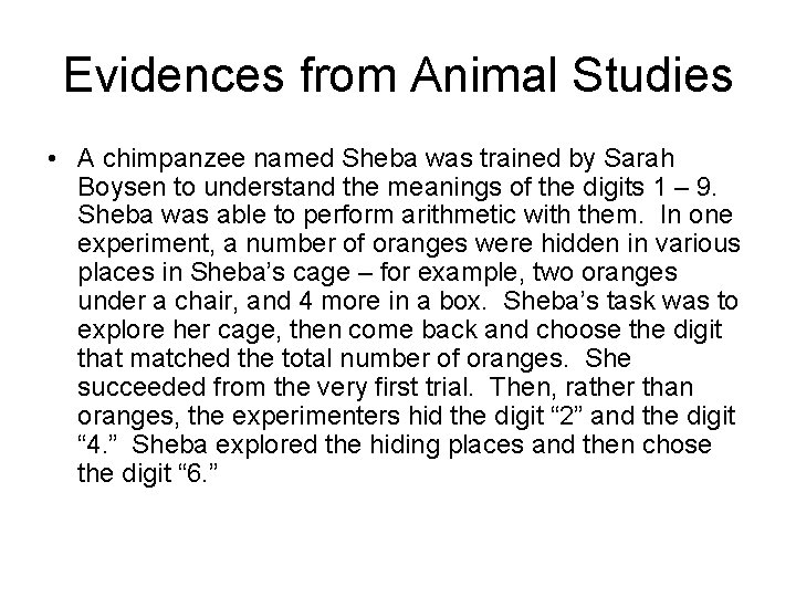 Evidences from Animal Studies • A chimpanzee named Sheba was trained by Sarah Boysen Evidences from Animal Studies • A chimpanzee named Sheba was trained by Sarah Boysen
