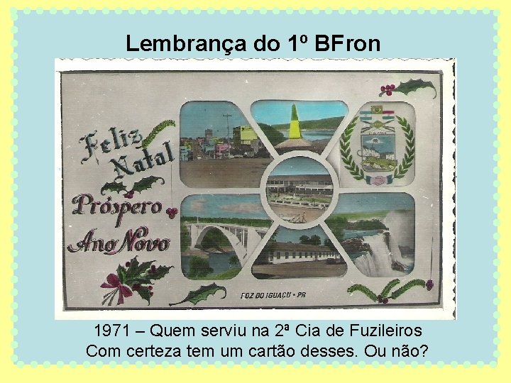 Lembrança do 1º BFron 1971 – Quem serviu na 2ª Cia de Fuzileiros Com