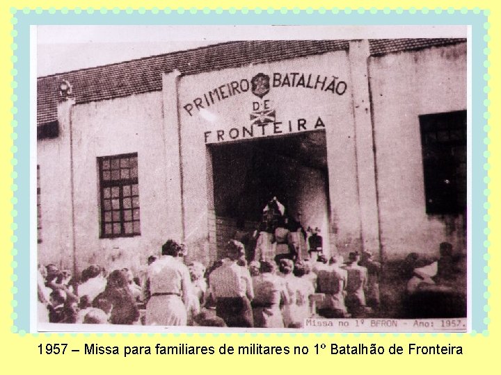 No começo da Avenida Brasil 1957 – Missa para familiares de militares no 1º