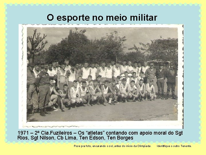 O esporte no meio militar 1971 – 2ª Cia. Fuzileiros – Os “atletas” contando