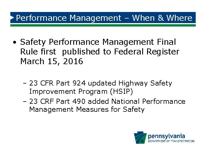 Performance Management – When & Where • Safety Performance Management Final Rule first published
