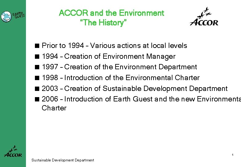 ACCOR and the Environment “The History” < Prior to 1994 – Various actions at