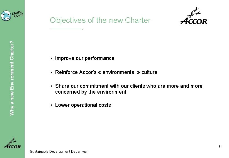 Why a new Environment Charter? Objectives of the new Charter • Improve our performance