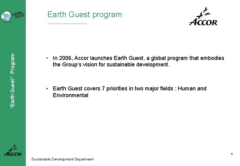 “Earth Guest” Program Earth Guest program • In 2006, Accor launches Earth Guest, a
