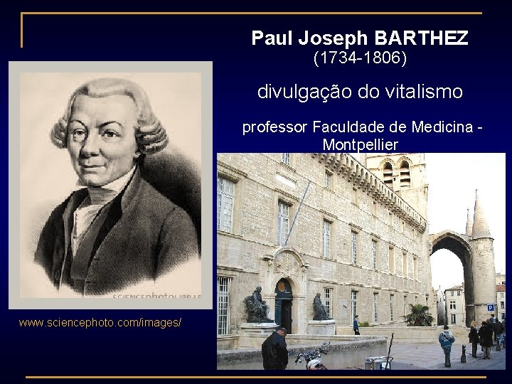 Paul Joseph BARTHEZ (1734 -1806) divulgação do vitalismo professor Faculdade de Medicina Montpellier www.