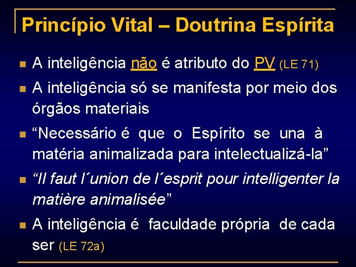 Princípio Vital – Doutrina Espírita n A inteligência não é atributo do PV (LE